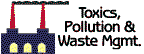 Toxics, Pollution & Waste Mgmt.